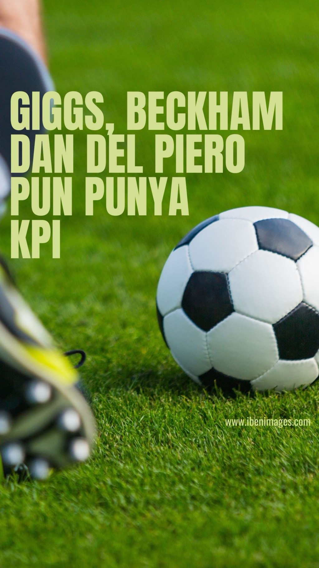 Giggs, Beckham dan Del Piero pun Punya&nbsp;KPI