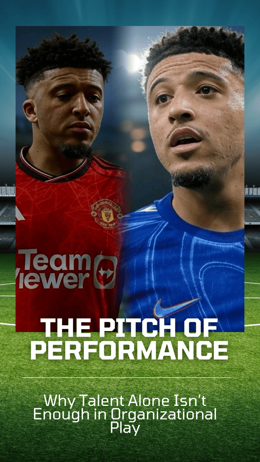The Pitch of Performance: Why Talent Alone Isn’t Enough in Organizational&nbsp;Play
